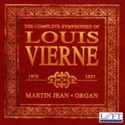 Martin Jean - The Complete Symphonies of Louis Vierne (2012)