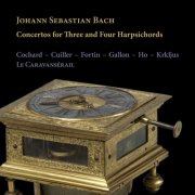 Le Caravansérail - Johann Sebastian Bach : Concertos for Three and Four Harpsichords (2025) [Hi-Res]