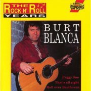 Burt Blanca - The Rock & Roll Years (1990)