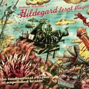 Hildegard Lernt Fliegen - The Fundamental Rhythm Of Unpolished Brains (2014)