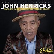 John Henricks - Oldies Selection: Salud Joao Jilberto Originator of the Bossa Nova 1961 (2021)