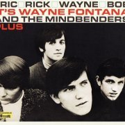 Wayne Fontana & The Mindbenders - Eric, Rick, Wayne And Bob — It's Wayne Fontana And The Mindbenders Plus (Reissue) (2012)