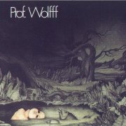 Prof. Wolfff - Prof. Wolfff (Reissue) (1972/1998)