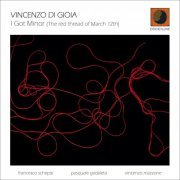 Vincenzo Di Gioia, Francesco Schepisi, Pasquale Gadaleta, Vincenzo Mazzone - I Got Minor (The Red Thread of March 12th) (2021)