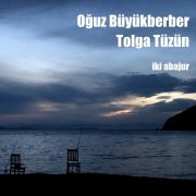 Tolga Tüzün & Oğuz Büyükberber - İki Abajur (2023) Hi Res