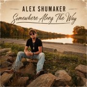 Alex Shumaker - Somewhere Along the Way (2026) [Hi-Res]