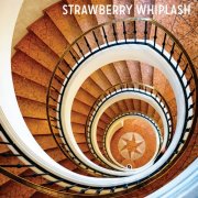 Strawberry Whiplash - Stuck in the Never Ending Now (2015)