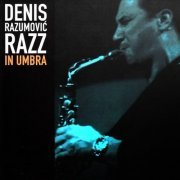 Denis Razumovic Razz - In Umbra (2009)