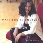Mary Louise Knutson - Call Me When You Get There (2001)
