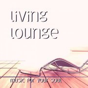 VA - Living Lounge (Music For Your Soul) (2021)