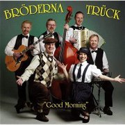 Bröderna Trück - Good Morning (2011)