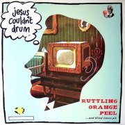 Jesus Couldn't Drum - Ruttling Orange Peel & Blind Lemon Pie (2022)