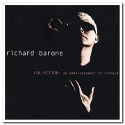 Richard Barone - Collection: An Embarrassment of Richard [Remastered] (2004)