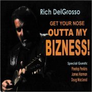 Rich DelGrossso - Get Your Nose Outta My Bizness! (2005) [CD Rip]