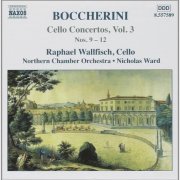 Nicholas Ward, Raphael Wallfisch - Boccherini: Cello Concertos, Vol. 3 Nos. 9-12 (2005)