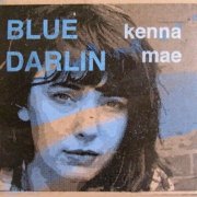 Kenna Mae - Blue Darlin (2015)