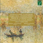 Evgeny Zvonnikov, Diego Caetano, Duo Lispector - Heitor Villa-Lobos, Claude Debussy, Joaquin Turina, Guilherme Bernstein: French Connection (20th Century Violin Sonatas) (2021)