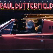 Paul Butterfield - The Legendary Paul Butterfield Rides Again (1986)