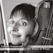 Tatiana Warszynski - The Shape of Things (2021)