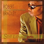 Robert Bradley's Blackwater Surprise - Still Lovin' You (2003)