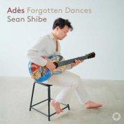 Sean Shibe - Adès: Forgotten Dances (2025) [Hi-Res]