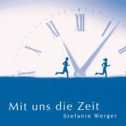 Stefanie Werger - Mit uns die Zeit (1998)