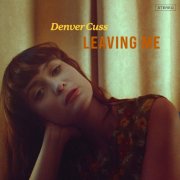 Denver Cuss - Leaving Me (2024)