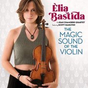 Èlia Bastida & Joan Chamorro Quartet - The Magic Sound of the Violin (2019)