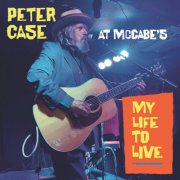Peter Case - My Life To Live: Peter Case at McCabe's (2026) [Hi-Res]