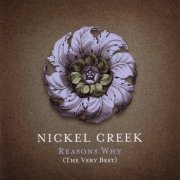 Nickel Creek - Reason's Why (The Very Best) (2006)