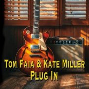 Tom Faia & Kate Miller - Plug In (2025)