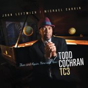 Todd Cochran TC3 - Then and Again, Here and Now (2021)