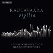 Nils Schweckendiek, Helsinki Chamber Choir - Rautavaara: Vigilia (2019) [Hi-res]