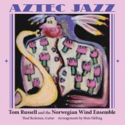 Tom Russell, The Norwegian Wind Ensemble - Aztec Jazz (2013)