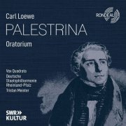 Vox Quadrata, Tristan Meister & Staatsphilharmonie Rheinland-Pfalz - Carl Loewe: Palestrina [Live] (Oratorium in drei Teilen) (2025) Hi-Res