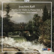 Ingolf Turban, Jascha Nemtsov - Raff: Works for Violin & Piano, Volume 3 (2004)