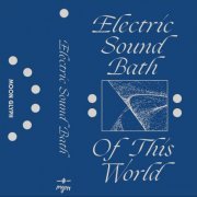 Electric Sound Bath - Of This World (2020)