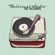 The Delgados - Universal Audio (2004)