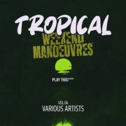 VA - Tropical Weekend Manoeuvres, Vol.06 (2025)
