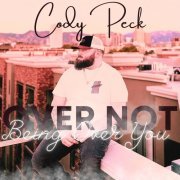 Cody Peck - Over Not Being Over You (2022)