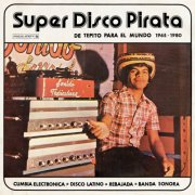 VA - Super Disco Pirata - De Tepito Para El Mundo 1965​-​1980 (2024)