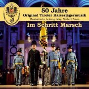 Original Tiroler Kaiserjägermusik - Im Schritt Marsch - 50 Jahre (2023)