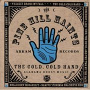 The Pine Hill Haints, The Natchez Shakers - The Cold, Cold Hand /The Devil's Backbone (2016)