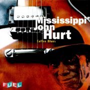 Mississippi John Hurt - Coffee Blues (2007)