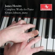 Kirsten Johnson - James Hewitt: Complete Works for Piano (2019)