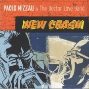 Paolo Mizzau & The Doctor Love Band - New Crash (2015)