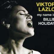 Viktor Lazlo - My Name Is Billie Holiday (2012)