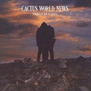 Cactus World News - Urban Beaches (1986)