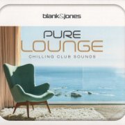 Blank & Jones - Pure Lounge: Chilling Club Sounds (2016)