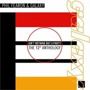 Phil Fearon & Galaxy - Ain't Nothing But A Party The 12 Anthology (2013)